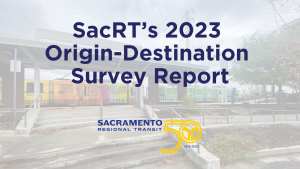 photo of CRC light rail station and text that says SacRT's 2023 origin-destination survey report