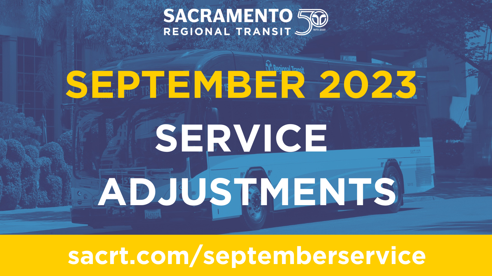 Photo of bus. Text that says september 2023 service adjustments. sacrt.com/septemberservice.